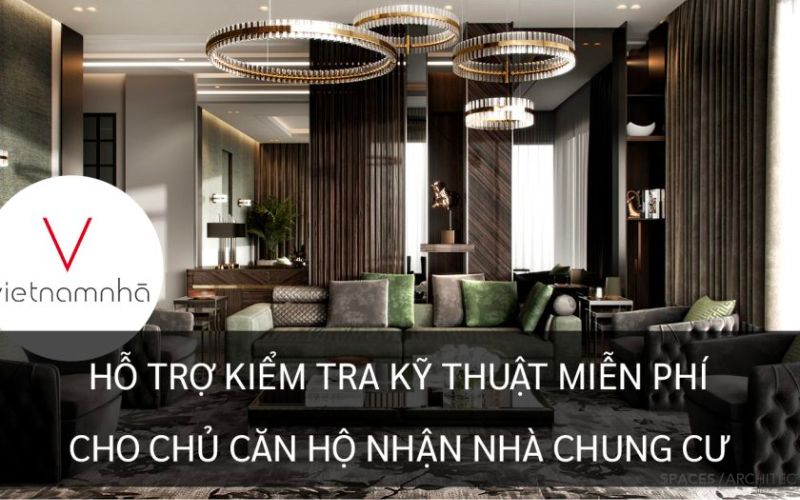 VIỆT NAM NHÀ HỖ TRỢ KIỂM TRA KỸ THUẬT MIỄN PHÍ CHO CHỦ CĂN HỘ NHẬN NHÀ